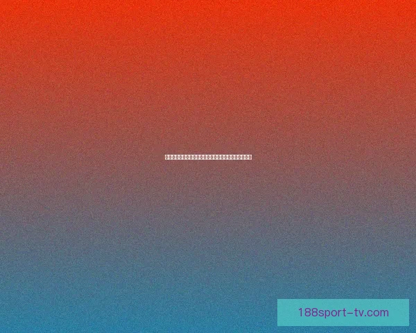188体育世界杯投注分析与预测助你轻松掌握赛事动态与投注策略